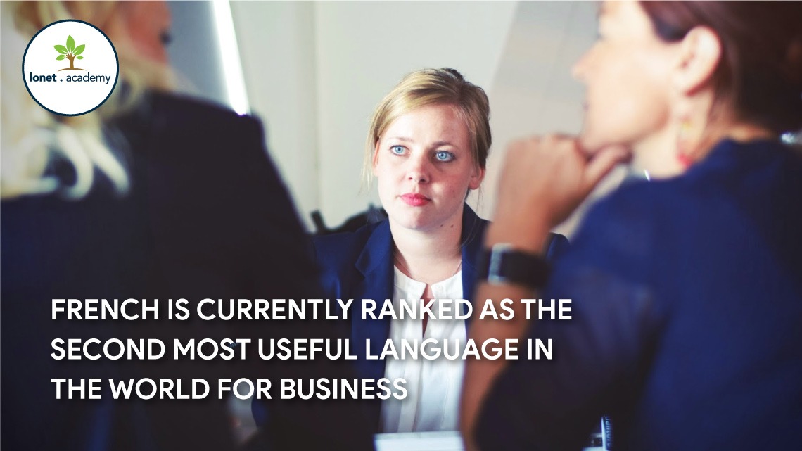 French is the second most useful language in the world for business and the language of future. 