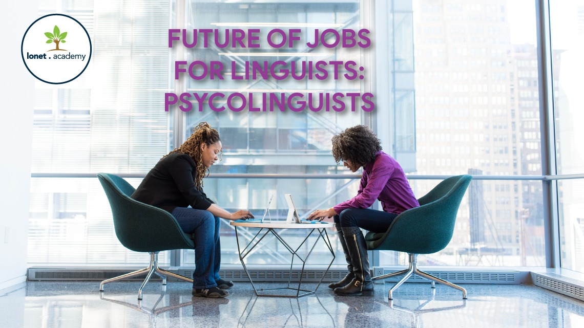 Psycolinguists - future of work for multilingual psychologists and linguists. Excellent career opportunity for your future job.
