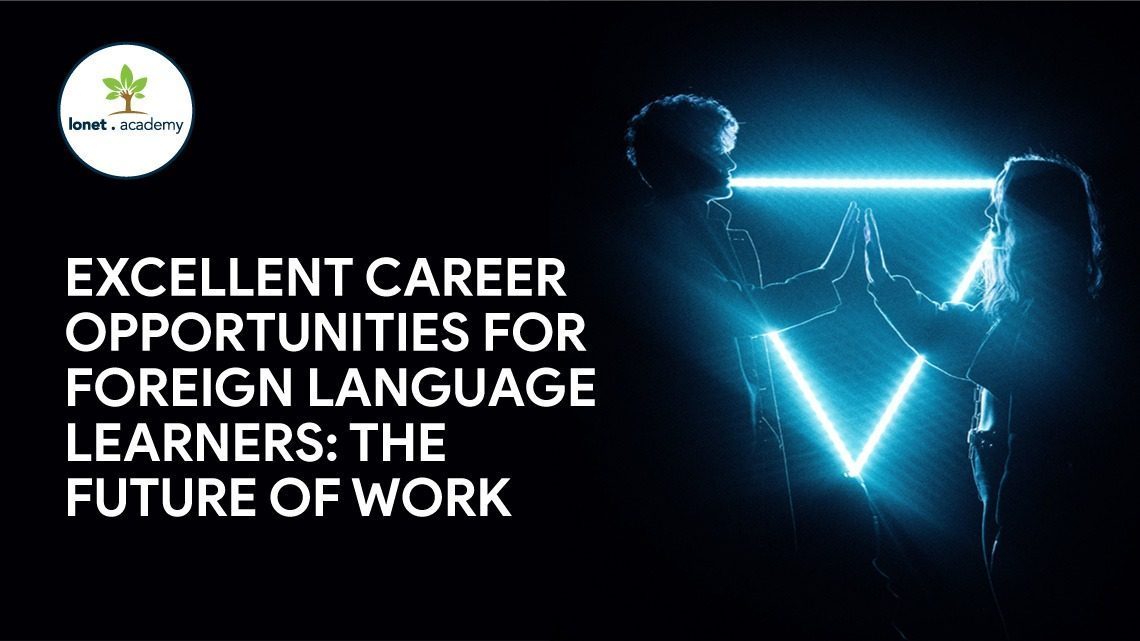 My Future Job. Career Opportunities For Foreign Language Learners: The Future of Work