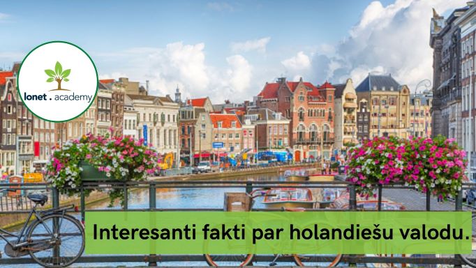 Holandiešu valoda. 10 interesanti fakti par Nīderlandiešu valodu un tās īpatnībām.